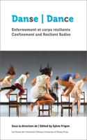Danse, Enfermement Et Corps Résilients Dance, Confinement and Resilient Bodies