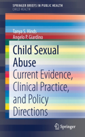 Child Sexual Abuse: Current Evidence, Clinical Practice, and Policy Directions