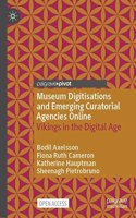 Museum Digitisations and Emerging Curatorial Agencies Online