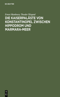 Kaiserpaläste von Konstantinopel zwischen Hippodrom und Marmara-Meer