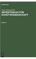 Repertorium für Kunstwissenschaft. Band 37