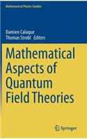 Mathematical Aspects of Quantum Field Theories