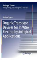 Organic Transistor Devices for in Vitro Electrophysiological Applications