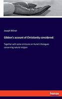 Gibbon's account of Christianity considered: Together with some strictures on Hume's Dialogues concerning natural religion