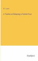 Treatise on Relapsing or Famine Fever