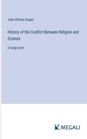 History of the Conflict Between Religion and Science: in large print