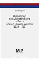 Disposition Und Ausarbeitung in Bachs Späten Clavier-Werken (1739-1749)