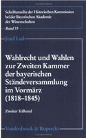 Wahlrecht Und Wahlen Zur Zweiten Kammer Der Bayerischen Standeversammlung Im Vormarz (1818-1845)