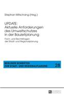 Update: Aktuelle Anforderungen Des Umweltschutzes in Der Bauleitplanung: Fach- Und Rechtsfragen Der Stadt- Und Regionalplanung(28 Berliner Schriften Zur Stadt- Und Regionalplanung)