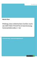Prüfung eines elektrischen Gerätes nach der DIN VDE 0701/0702 (Unterweisung Systemelektroniker / -in): (German)