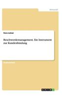 Beschwerdemanagement. Ein Instrument Zur Kundenbindung