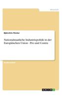 Nationalstaatliche Industriepolitik in der Europäischen Union - Pro und Contra
