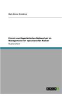 Einsatz von Bayesianischen Netzwerken im Management von operationellen Risiken