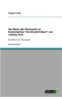Das Motiv der Phantastik im Kunstmärchen "Der blonde Eckbert" von Ludwig Tieck