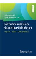 Fallstudien Zu Berliner Gründerpersönlichkeiten: Chancen - Risiken - Einflussfaktoren