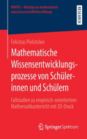 Mathematische Wissensentwicklungsprozesse von Schülerinnen und Schülern