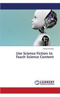 Use Science Fiction to Teach Science Content