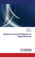 Optimal Control Problems in Hyperthermia