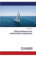 Polyurethanes for reinforced composites