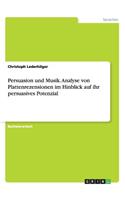 Persuasion und Musik. Analyse von Plattenrezensionen im Hinblick auf ihr persuasives Potenzial