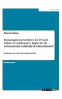 Konsumgenossenschaften im 19. und frühen 20. Jahrhundert. Segen für die Arbeiterschaft, Gefahr für den Einzelhandel?