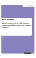 Efectos antropogénicos sobre los ciclos biogeoquímicos y su relación con elcambio climático