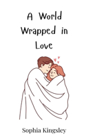 A World Wrapped in Love