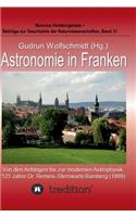 Astronomie in Franken - Von den Anfängen bis zur modernen Astrophysik. 125 Jahre Dr. Remeis-Sternwarte Bamberg (1889).