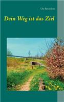 Dein Weg ist das Ziel