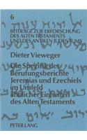Spezifik Der Berufungsberichte Jeremias Und Ezechiels Im Umfeld Aehnlicher Einheiten Des Alten Testaments