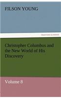 Christopher Columbus and the New World of His Discovery - Volume 8: (English)