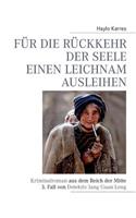 Für die Rückkehr der Seele einen Leichnam ausleihen: Kriminalroman aus dem Reich der Mitte 3. Fall von Detektiv Jang Guan Long(German)