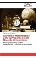 Estrategia Metodologica Para La Preparacion del Docente Universitario