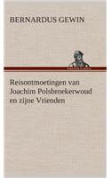 Reisontmoetingen van Joachim Polsbroekerwoud en zijne Vrienden