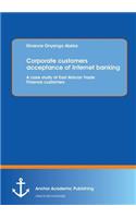 Corporate customers acceptance of Internet banking