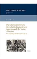 Die Nationalsozialistische Herrschaft in Stadt Und Land Rothenburg OB Der Tauber (1933-1945)