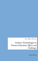 Amharic Terminologies in Primary Education: Efforts and Challenges