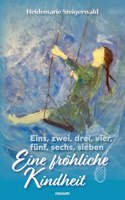 Eins, zwei, drei, vier, fünf, sechs, sieben - Eine fröhliche Kindheit