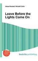 Leave Before the Lights Come on: (English)