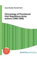 Chronology of Provisional Irish Republican Army Actions (1990-1999): (English)