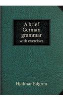 A brief German grammar with exercises: (English)