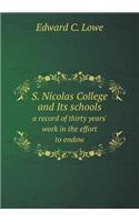 S. Nicolas College and Its Schools a Record of Thirty Years' Work in the Effort to Endow