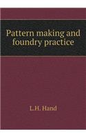 Pattern making and foundry practice: (English)