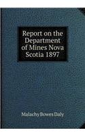 Report on the Department of Mines Nova Scotia 1897: (English)