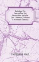 Beitrage Zur Geschichte Der Deutschen Sprache Und Literatur, Volume 1 (German Edition)