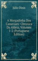 Morgadinha Dos Canaviaes: Chronica Da Aldeia, Volumes 1-2 (Portuguese Edition)