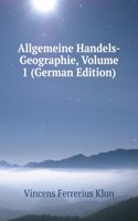 Allgemeine Handels-Geographie, Volume 1 (German Edition)