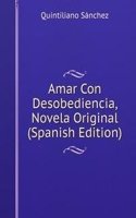 Amar Con Desobediencia, Novela Original (Spanish Edition)