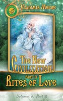 Volume VIII: The New Civilization, Part II: Rites of Love