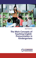 Main Concepts of Teaching English Pronunciation in Kindergartens